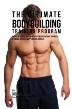 Ultimate Bodybuilding Training Program