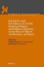 Religion and Material Culture: Studying Religion and Religious Elements on the Basis of Objects, Architecture, and Space: Proceedings of an Internati