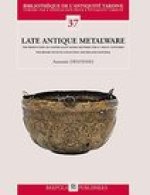 Late Antique Metalware. the Production of Copper Alloy Vessels in the Fourth to Eighth Centuries: The Benaki Museum Collection and Related Material