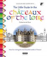 Little Guide to the Chateaux of the Loire Valley