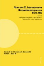 Akten des XI. Internationalen Germanistenkongresses Paris 2005- Â«Germanistik im Konflikt der KulturenÂ»