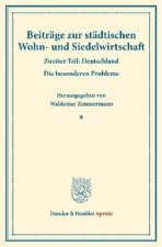 Beiträge zur städtischen Wohn- und Siedelwirtschaft.