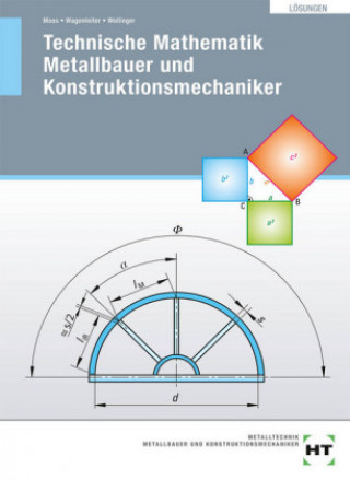Technische Mathematik - Metallbauer und Konstruktionsmechaniker. Lösungen