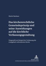 Kirchenrechtliche Gemeindeprinzip Und Seine Auswirkungen Auf Die Kirchliche Verfassungsgestaltung
