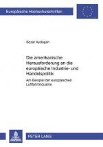 Amerikanische Herausforderung an Die Europaeische Industrie- Und Handelspolitik