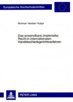 Anwendbare (Materielle) Recht in Internationalen Handelsschiedsgerichtsverfahren
