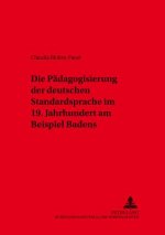 Die Paedagogisierung der deutschen Standardsprache im 19. Jahrhundert am Beispiel Badens