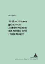 Einflussfaktoren Geaenderten Mobilitaetsverhaltens Auf Arbeits- Und Freizeitwegen