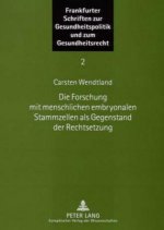 Die Forschung Mit Menschlichen Embryonalen Stammzellen ALS Gegenstand Der Rechtsetzung
