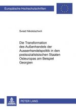 Die Transformation der Auenhandelspolitik in den postsozialistischen Staaten Osteuropas am Beispiel Georgiens