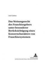 Weisungsrecht Des Franchisegebers Unter Besonderer Beruecksichtigung Eines Konzerncharakters Von Franchisesystemen