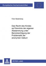 Recht Des Kindes Auf Kenntnis Der Eigenen Abstammung Unter Beruecksichtigung Der Problematik Der Anonymen Geburt