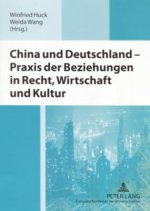 China Und Deutschland - Praxis Der Beziehungen in Recht, Wirtschaft Und Kultur