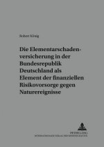 Elementarschadenversicherung in Der Bundesrepublik Deutschland ALS Element Der Finanziellen Risikovorsorge Gegen Naturereignisse
