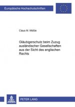 Glaeubigerschutz Beim Zuzug Auslaendischer Gesellschaften Aus Der Sicht Des Englischen Rechts