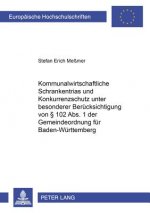 Kommunalwirtschaftliche Schrankentrias Und Konkurrenzschutz Unter Besonderer Beruecksichtigung Von 102 ABS. 1 Der Gemeindeordnung Fuer Baden-Wuerttemb