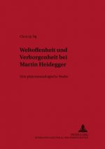 Weltoffenheit Und Verborgenheit Bei Martin Heidegger