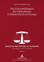 Zukunftsfaehigkeit Des Foederalismus in Deutschland Und Europa