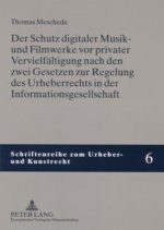 Schutz Digitaler Musik- Und Filmwerke VOR Privater Vervielfaeltigung Nach Den Zwei Gesetzen Zur Regelung Des Urheberrechts in Der Informationsgesellsc
