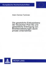 Gesetzliche Exklusivlizenz Der Deutschen Post AG Und Gewerbliche Erbringung Von Briefdienstleistungen Durch Private Unternehmer