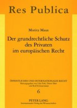 Grundrechtliche Schutz Des Privaten Im Europaeischen Recht