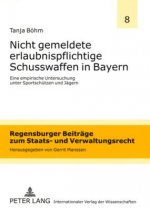 Nicht Gemeldete Erlaubnispflichtige Schusswaffen in Bayern
