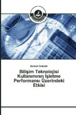 Bilisim Teknolojisi Kullaniminin Isletme Performansi Üzerindeki Etkisi