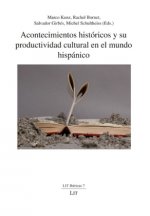 Acontecimientos históricos y su productividad cultural en el mundo hispánico