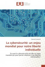 La cybersécurité: un enjeu mondial pour notre liberté individuelle