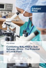 Combating MALARIA in Sub-Saharan Africa - The Potential of Local Plant