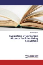 Evaluation Of Jordanian Airports Facilities Using Simulation