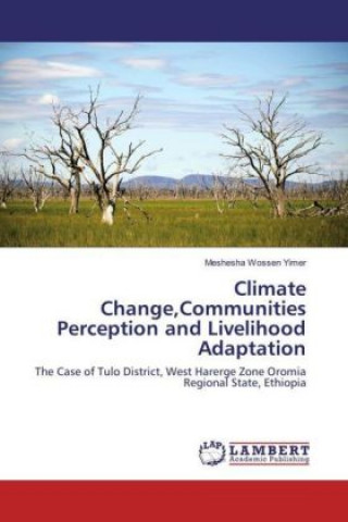 Climate Change,Communities Perception and Livelihood Adaptation