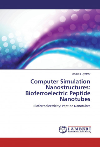 Computer Simulation Nanostructures: Bioferroelectric Peptide Nanotubes