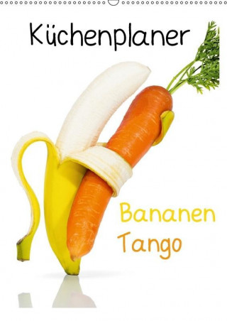 Bananen Tango - Küchenplaner (Wandkalender 2017 DIN A2 hoch)
