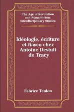 Ideologie, Ecriture et Fiasco Chez Antoine Destutt de Tracy