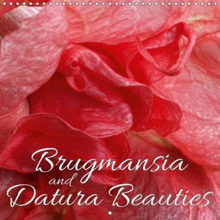 Brugmansia and Datura Beauties (Wall Calendar 2017 300 × 300 mm Square)