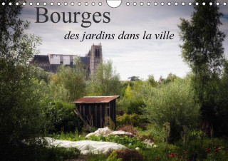 Bourges, des jardins dans la ville (Calendrier mural 2017 DIN A4 horizontal)