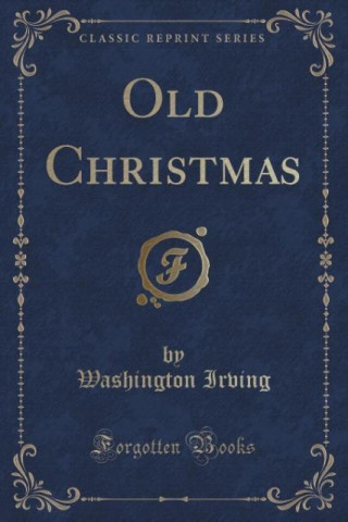 Old Christmas (Classic Reprint)