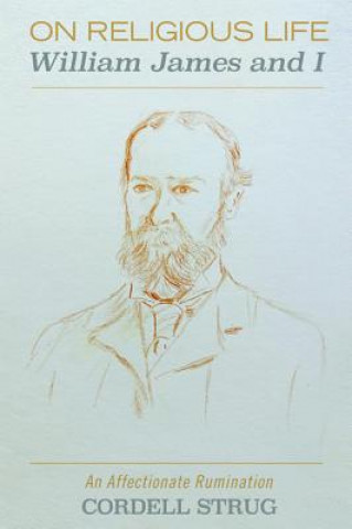 On Religious Life: William James and I