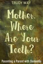 Mother, Where Are Your Teeth?