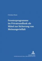 Fensterprogramme Im Privatrundfunk ALS Mittel Zur Sicherung Von Meinungsvielfalt