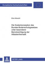 Kostenkonzeption Des Bundes-Bodenschutzgesetzes Unter Besonderer Beruecksichtigung Der Altlastenthematik
