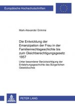 Entwicklung Der Emanzipation Der Frau in Der Familienrechtsgeschichte Bis Zum Gleichberechtigungsgesetz 1957