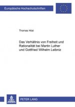 Verhaeltnis Von Freiheit Und Rationalitaet Bei Martin Luther Und Gottfried Wilhelm Leibniz