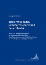 Tiroler Wildbaeder, Sommerfrischorte Und Bauernbadln