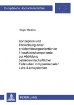 Konzeption Und Entwicklung Einer Problemloesungsorientierten Interaktionskomponente Zur Abbildung Betriebswirtschaftlicher Fallstudien in Hypermediale