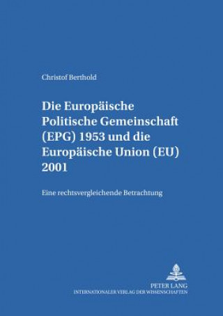 Europaeische Politische Gemeinschaft (Epg) 1953 Und Die Europaeische Union (Eu) 2001