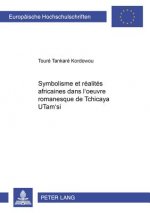 Symbolisme Et Realites Africaines Dans L'Oeuvre Romanesque de Tchicaya Utam'si