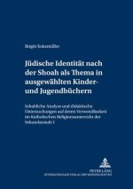 Juedische Identitaet nach der Shoah als Thema in ausgewaehlten Kinder- und Jugendbuechern