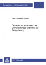 Oeko-Audit als Instrument des Umweltschutzes und Mittel zur Deregulierung